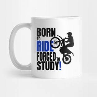 Born to ride, forced to Study. Mug